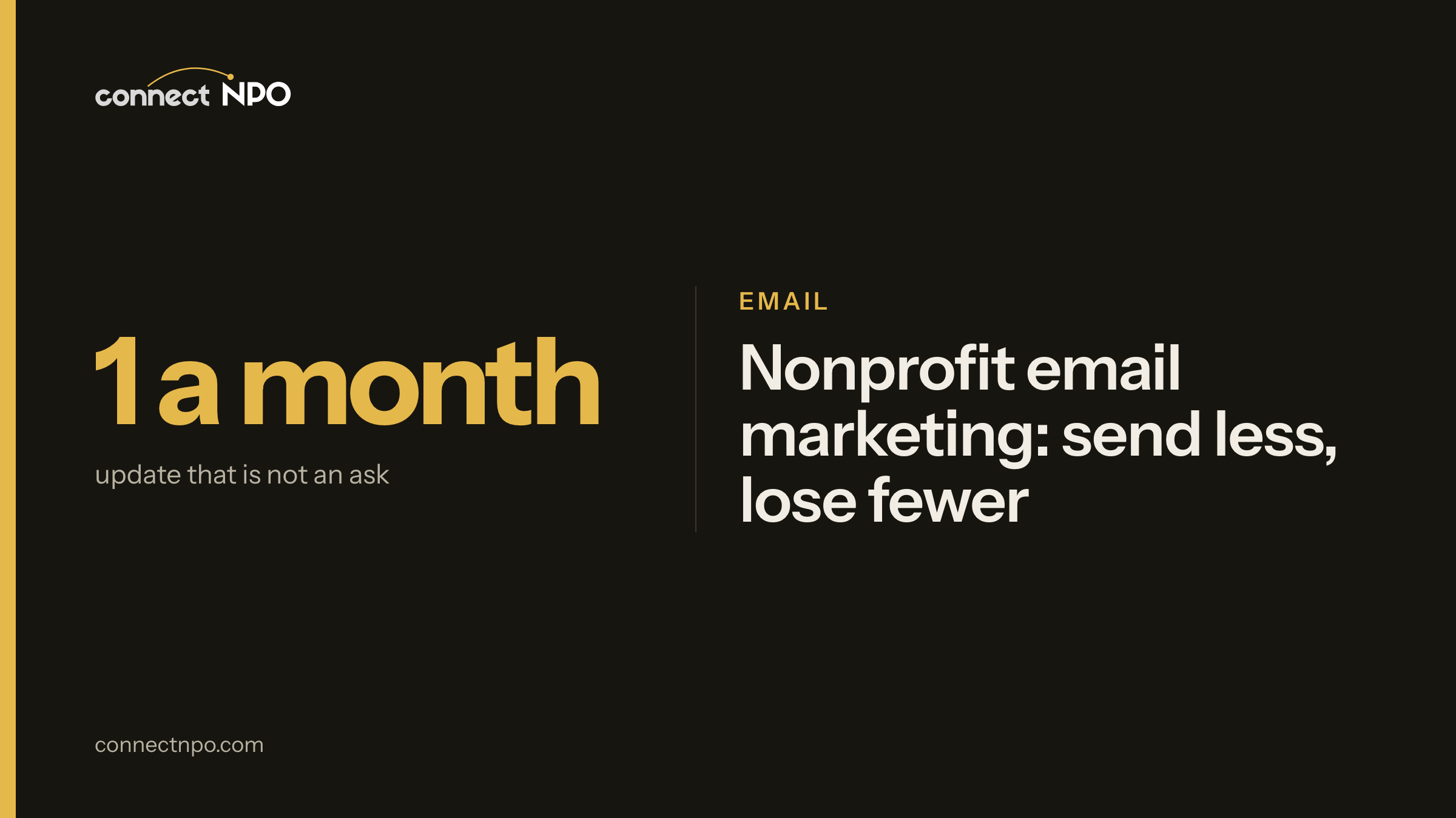 connectNPO blog card: Nonprofit email marketing: send less, lose fewer. Make sure it arrives, Watch the churn, A cadence you can hold.